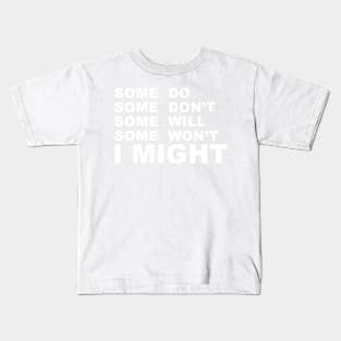 I Might Kids T-Shirt